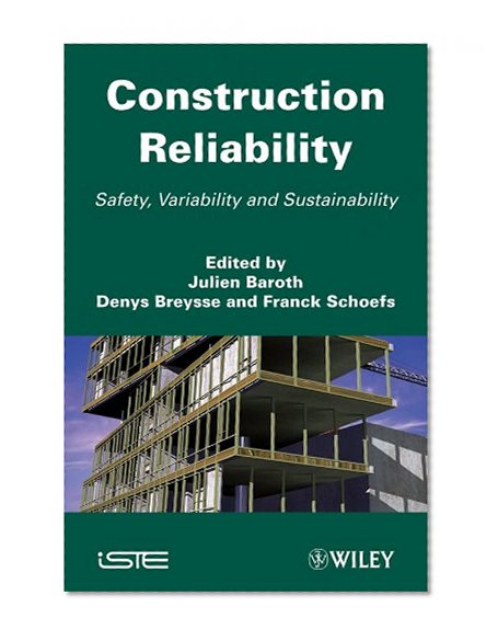 Construction Reliability: Safety, Variability and Sustainability