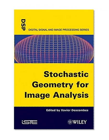 Stochastic Geometry for Image Analysis (ISTE)