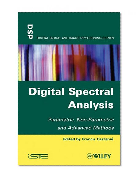 Digital Spectral Analysis: Parametric, Non-Parametric and Advanced Methods (Digital Signal and Image Processing)
