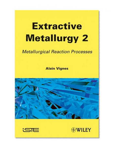Extractive Metallurgy 2: Metallurgical Reaction Processes