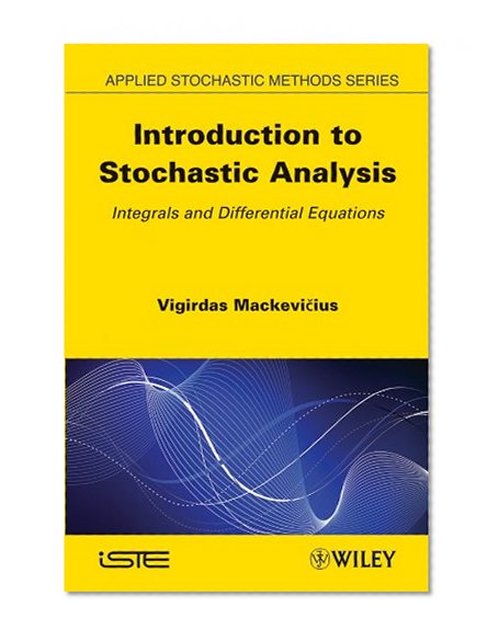 Introduction to Stochastic Analysis: Integrals and Differential Equations (Applied Stochastic Methods)