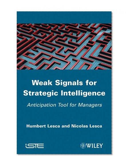 Weak Signals for Strategic Intelligence: Anticipation Tool for Managers