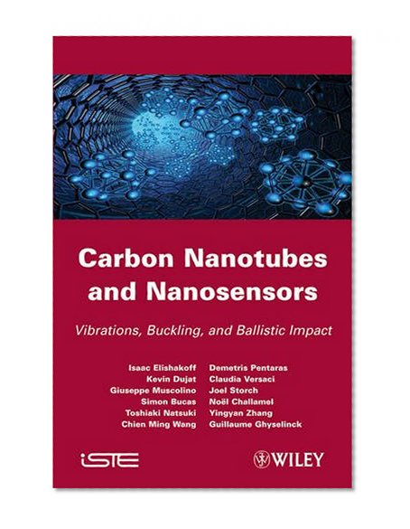 Carbon Nanotubes and Nanosensors: Vibration, Buckling and Balistic Impact (Iste)