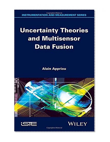 Uncertainty Theories and Multisensor Data Fusion (Iste)