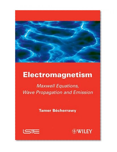 Electromagnetism: Maxwell Equations, Wave Propagation and Emission