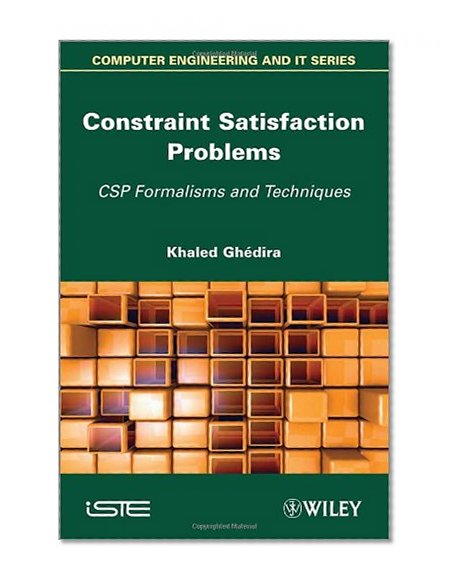 Constraint Satisfaction Problems: CSP Formalisms and Techniques (Iste)