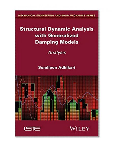 Structural Dynamic Analysis with Generalized Damping Models (Mechanical Engineering and Solid Mechanics)