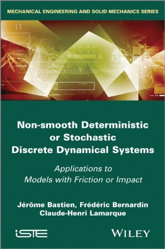 Non Smooth Deterministic or Stochastic Discrete Dynamical Systems: Applications to Models with Friction or Impact (Mechanical Engineering and Solid Mechanics)