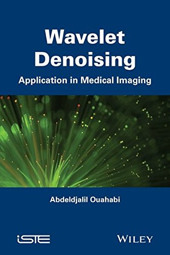 Wavelet Denoising: Application in Medical Imaging (Iste)