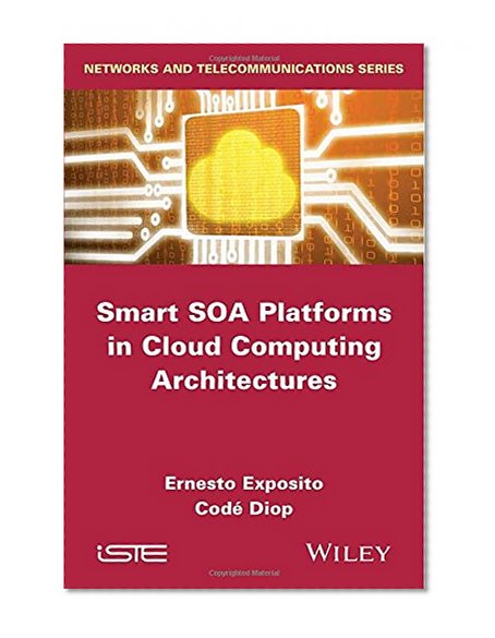 Smart SOA Platforms in Cloud Computing Architectures (Networks and Telecommunications)