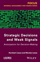 Strategic Decisions and Weak Signals: Anticipation for Decision-Making (Focus)