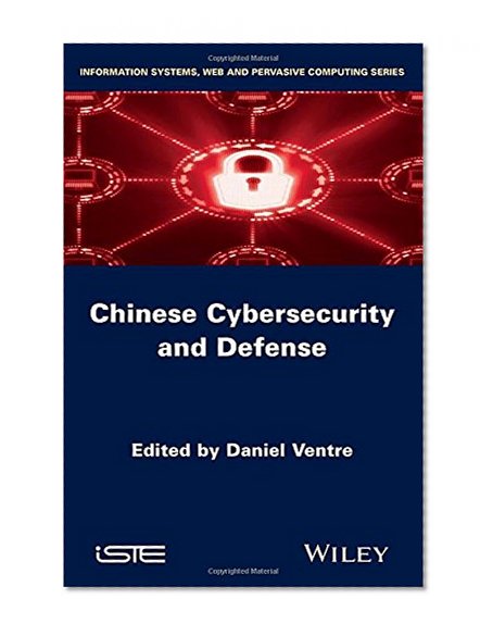 Chinese Cybersecurity and Defense (Information Systems, Web and Pervasive Computing)