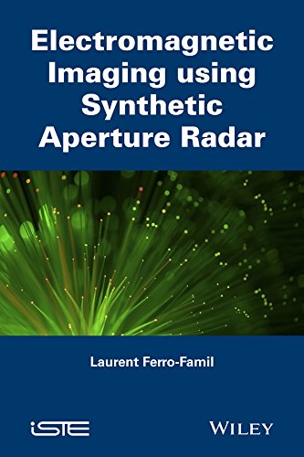 Electromagnetic Imaging using Synthetic Aperture Radar (Iste)