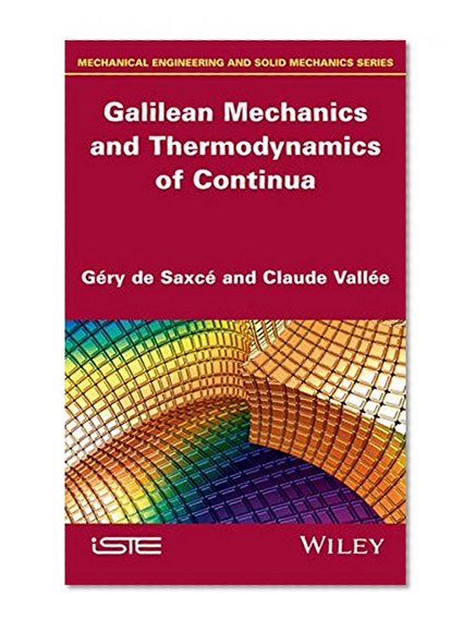 Galilean Mechanics and Thermodynamics of Continua (Mechanical Engineering and Solid Mechanics)