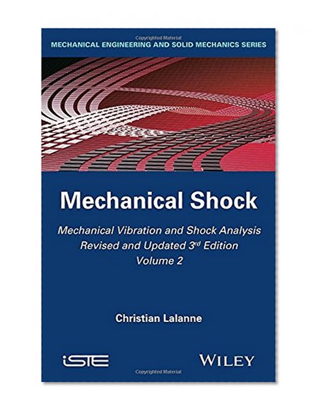 Mechanical Vibration and Shock Analysis, Mechanical Shock (Iste) (Volume 2)