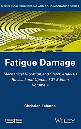 Mechanical Vibration and Shock Analysis, Fatigue Damage (Mechanical Vibration and Shock Analysis, Volume 4)