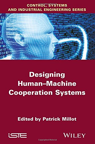 Designing Human-machine Cooperation Systems (Control, Systems and Industrial Engineering)