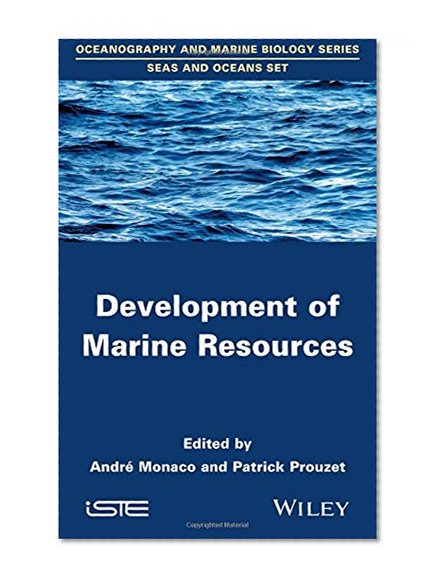 Development of Marine Resources (Oceanography and Marine Biology Series - Seas and Oceans)