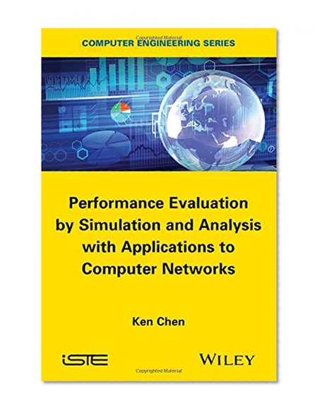Performance Evaluation by Simulation and Analysis with Applications to Computer Networks (Iste)