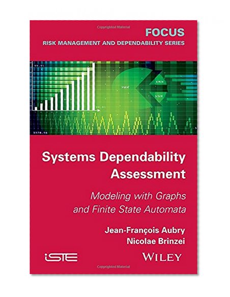 Systems Dependability Assessment: Modeling with Graphs and Finite State Automata (Focus in Risk Management and Dependability)