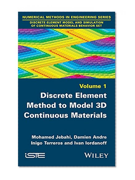 Discrete Element Method to Model 3D Continuous Materials (Numerical Methods in Engineering Series)