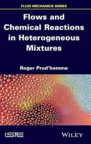 Flows and Chemical Reactions in Heterogeneous Mixtures (Fluid Mechanics)
