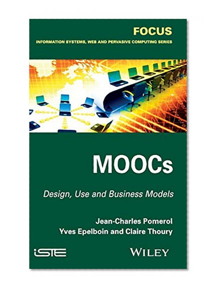 MOOCs: Design, Use and Business Models (Focus: Information Systems, Web and Persasive Computing)