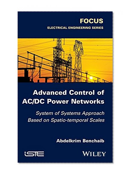 Advanced Control of AC / DC Power Networks: System of Systems Approach Based on Spatio-temporal Scales (Focus)