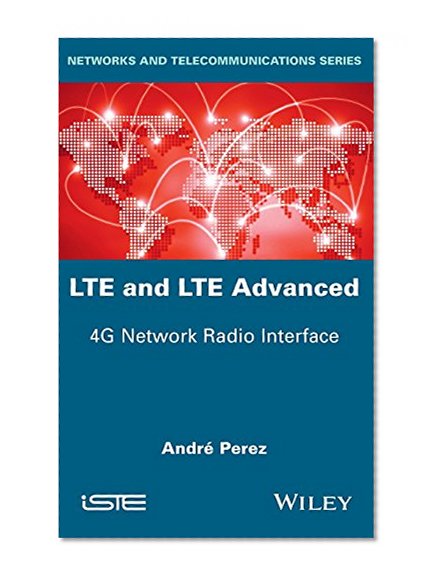 LTE & LTE Advanced: 4G Network Radio Interface (Networks and Telecommunications)