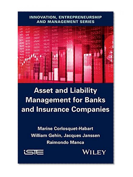 Asset and Liability Management for Banks and Insurance Companies