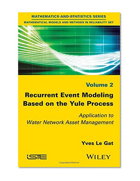 Recurrent Event Modeling Based on the Yule Process: Application to Water Network Asset Management (Mathematics and Statistics: Mathematical Models and Methods in Reliability Set)
