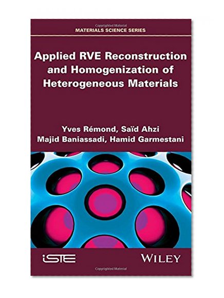 Applied RVE Reconstruction and Homogenization of Heterogeneous Materials (Materials Science)