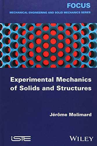 Experimental Mechanics of Solids and Structures (Focus: Mechanical Engineering and Solid Mechanics)