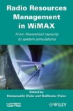 Radio Resources Management in WiMAX: From Theoretical Capacity to System Simulations (ISTE)