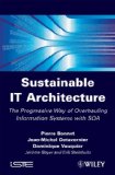 Sustainable IT Architecture: The Progressive Way of Overhauling Information Systems with SOA