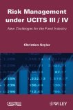 Risk Management under UCITS III / IV: New Challenges for the Fund Industry