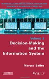 Decision-Making and the Information System (Information Systems, Web and Pervasive Computing: Advances in Information Systems)