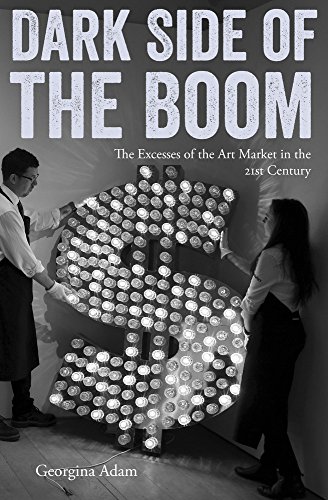 Book Cover Dark Side of the Boom: The Excesses Of The Art Market In The 21st Century