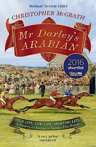 Book Cover Mr Darley's Arabian: High Life, Low Life, Sporting Life: A History of Racing in 25 Horses: Shortlisted for the William Hill Sports Book of the Year Award