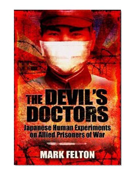 Book Cover THE DEVIL'S DOCTORS: Japanese Human Experiments on Allied Prisoners of War
