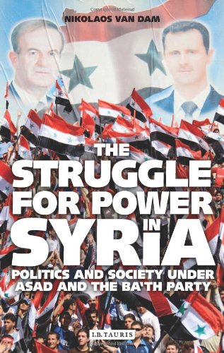 Book Cover The Struggle for Power in Syria: Politics and Society under Asad and the Ba'th Party