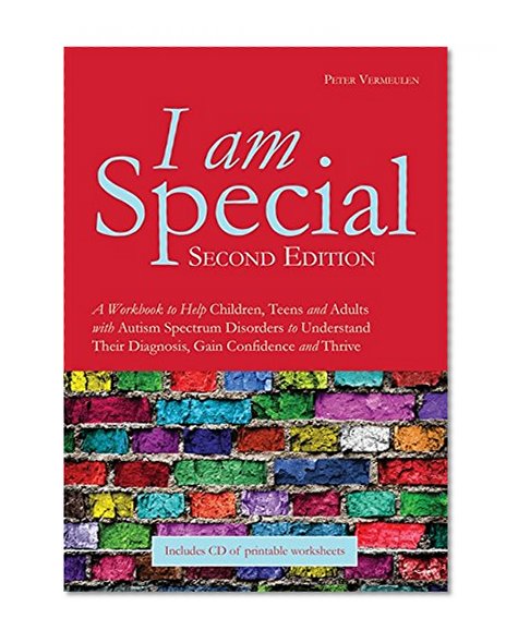 Book Cover I am Special: A Workbook to Help Children, Teens and Adults with Autism Spectrum Disorders to Understand Their Diagnosis, Gain Confidence and Thrive