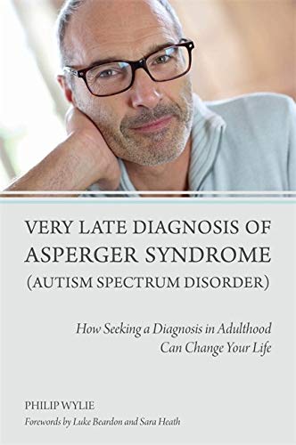 Book Cover Very Late Diagnosis of Asperger Syndrome (Autism Spectrum Disorder): How Seeking a Diagnosis in Adulthood Can Change Your Life