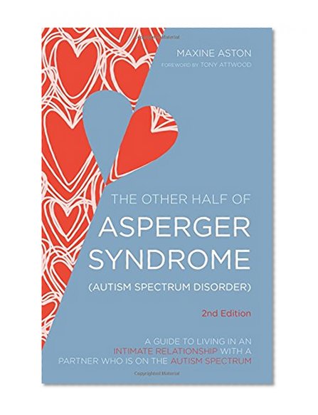 Book Cover The Other Half of Asperger Syndrome (Autism Spectrum Disorder): A Guide to Living in an Intimate Relationship with a Partner who is on the Autism Spectrum Second Edition