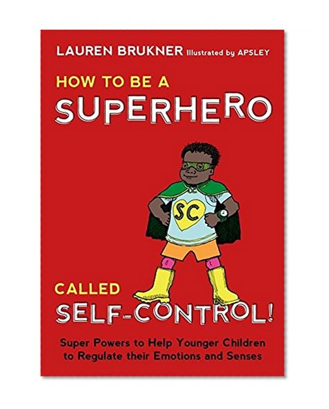 Book Cover How to Be a Superhero Called Self-Control!: Super Powers to Help Younger Children to Regulate their Emotions and Senses