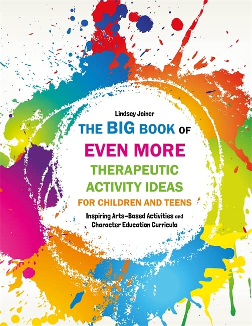 Book Cover The Big Book of EVEN MORE Therapeutic Activity Ideas for Children and Teens