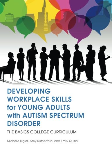 Book Cover Developing Workplace Skills for Young Adults with Autism Spectrum Disorder: The BASICS College Curriculum