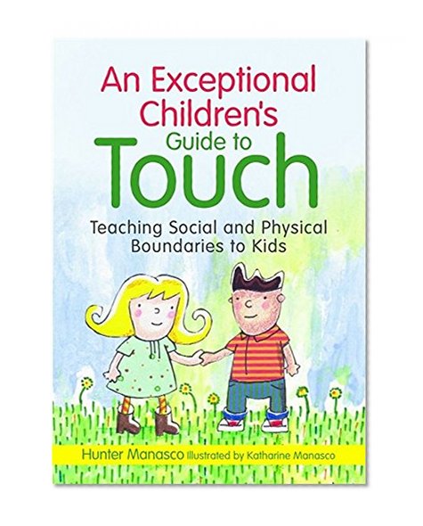 Book Cover An Exceptional Children's Guide to Touch: Teaching Social and Physical Boundaries to Kids