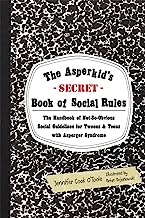 Book Cover The Asperkid's (Secret) Book of Social Rules: The Handbook of Not-So-Obvious Social Guidelines for Tweens and Teens With Asperger Syndrome