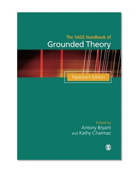 Book Cover The SAGE Handbook of Grounded Theory: Paperback Edition (Sage Handbooks)